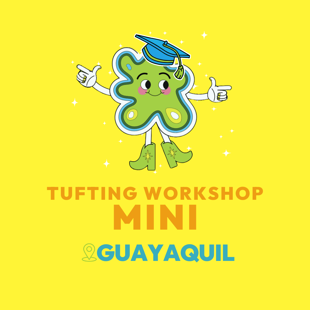 🎓TUFTING WORKSHOP MINI (TWM) - GUAYAQUIL🎓