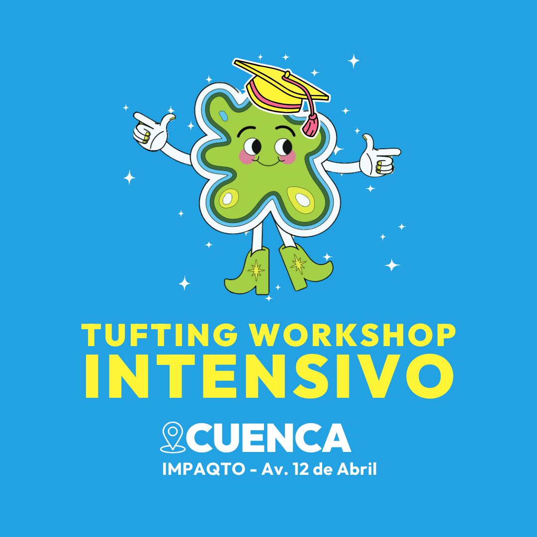 Tufting Workshop Intensivo🎓 (CUENCA)