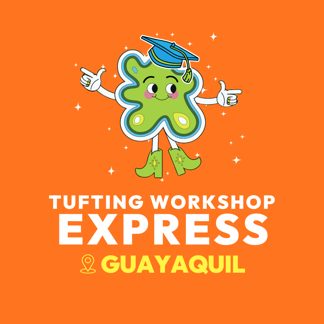 🎓 TUFTING WORKSHOP EXPRESS (TWE) - GUAYAQUIL🎓